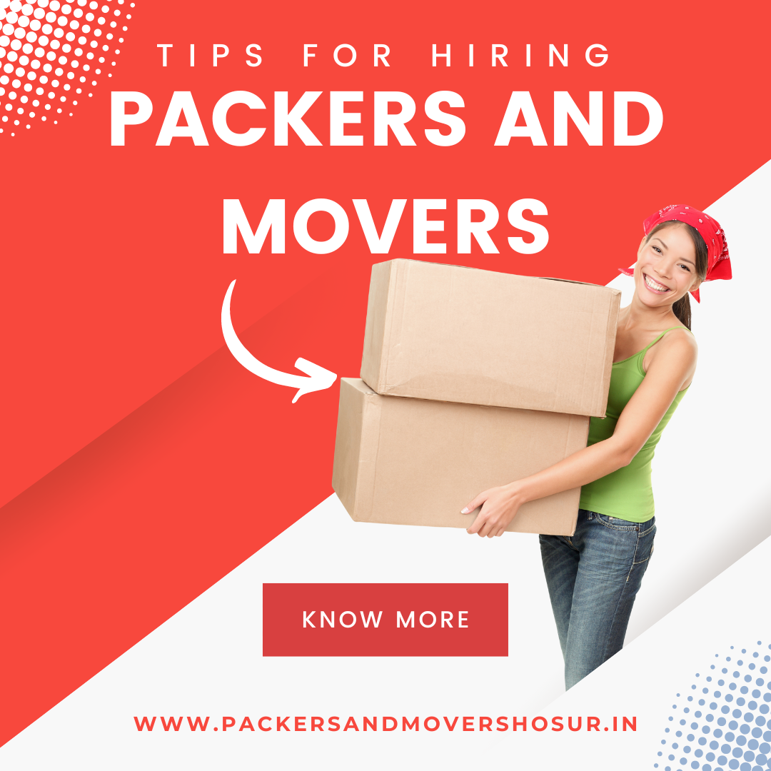 Tips For Hiring Packers and Movers In Hosur